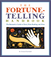 The Fortune Telling Handbook: The Interactive Guide to Tarot, Palm Reading, and More