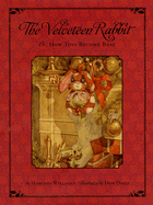 The Velveteen Rabbit: Or How Toys Became Real