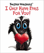 I Only Have Eyes for You!