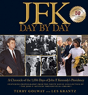 JFK: Day by Day: A Chronicle of the 1,036 Days of John F. Kennedy's Presidency