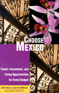 Choose Mexico: Travel, Investment, and Living Opportunities for Every Budget