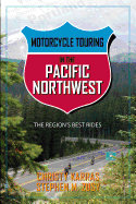 Motorcycle Touring in the Pacific Northwest: The Region's Best Rides