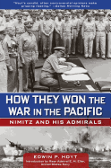 How They Won the War in the Pacific: Nimitz and His Admirals