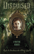 Disguised: A Wartime Memoir
