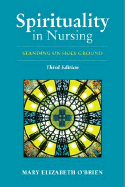 Spirituality in Nursing: Standing on Holy Ground