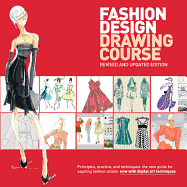 Fashion Design Drawing Course: Principles, Practice, and Techniques: The New Guide for Aspiring Fashion Artists