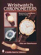 Wristwatch Chronometers: Mechanical Precision Watches & Their Testing