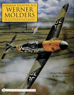 German Fighter Ace Werner Molders: An Illustrated Biography