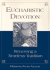 Eucharistic Devotion: Renewing a Timeless Tradition