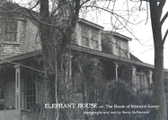 Elephant House: Or, the Home of Edward Gorey (Pomegranate Catalog) Edward Gorey, Kevin McDermott and John Updike