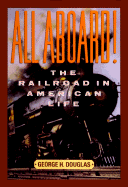 All Aboard!: The Railroad in American Life