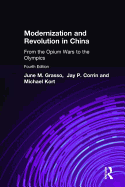Modernization and Revolution in China: From the Opium Wars to the Olympics