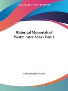 Historical Memorials of Westminster Abbey Part 1