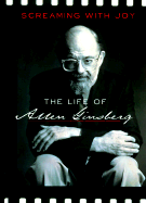 Screaming with Joy: The Life of Allen Ginsberg