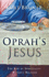 Oprah's Jesus: The Rise of Spirituality Without Religion