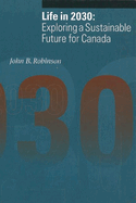 Life in 2030: Exploring a Sustainable Future for Canada