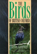 The Birds of British Columbia: Passerines (Flycatchers Through Vireos) v. 3