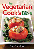 The Vegetarian Cook's Bible