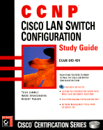 CCNP: Cisco LAN Switch Configuration Study Guide Todd Lammle, Ward Spangenberg and Robert Padjen