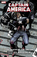 Captain America: the Death of Captain America: Death of the Dream Volume 1