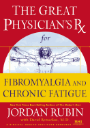 The Great Physician's RX for Chronic Fatigue and Fibromyalgia
