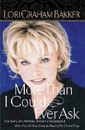 More Than I Could Ever Ask: The Story of a Woman, Broken and Defeated, Who Found That Dreams Really Do Come True