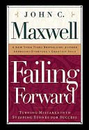 Failing Forward: How to Make the Most of Your Mistakes