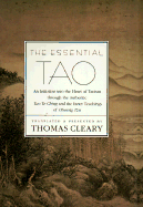 The Essential Tao: An Initiation Into the Heart of Taoism Through the Authentic Tao Te Ching and the Inner Teachings of Chuang-Tzu