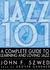 Jazz 101: A Complete Guide to Learning and Loving Jazz