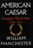 American Caesar (Part B): Douglas MacArthur, 1880-1964