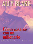 Como Casarse Con Un Millonario: How to Marry a Billionaire