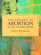 Encyclopedia of Abortion in the United States
