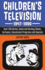 Children's Television, 1947-1990: Over 200 Series, Game and Variety Shows, Cartoons, Educational Programs and Specials