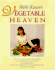 Mollie Katzen's Vegetable Heaven: Over 200 Recipes for Uncommon Soups, Tasty Bites, Side-By-Side Dishes, and Too Many Desserts