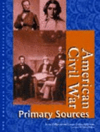 American Civil War Reference Library: Primary Sources Kevin Hillstrom and Lawrence W. Baker