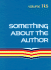 Something about the Author: Facts and Pictures about Authors and Illustrators of Books for Young People