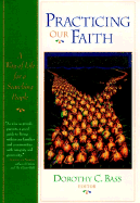 Practicing Our Faith: A Way of Life for a Searching People