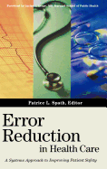 Error Reduction in Health Care: A Systems Approach to Improving Patient Safety
