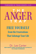 The Anger Trap: Free Yourself from the Frustrations That Sabotage Your Life