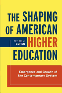 The Shaping of American Higher Education: Emergence and Growth of the Contemporary System