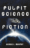 Pulpit Science Fiction