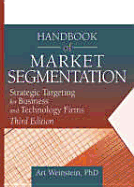 Handbook of Market Segmentation: Strategic Targeting for Business and Technology Firms, Third Edition
