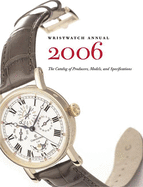 Wristwatch Annual: The Catalog of Producers, Models, and Specifications