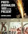 Photojournalism, 1855 to the Present: Editor's Choice