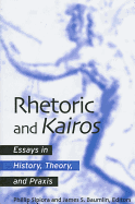 Rhetoric and Kairos: Essays in History, Theory, and Praxis