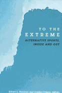 To the Extreme: Alternative Sports, Inside and Out