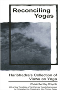 Reconciling Yogas: Haribhadra's Collection of Views on Yoga with a New Translation of Haribhadra's Yogadrstisamucca