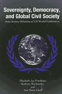 Sovereignty, Democracy, and Global Civil Society: State-Society Relations at Un World Conferences