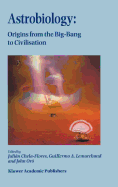 Astrobiology: Origins from the Big-Bang to Civilisation Proceedings of the Iberoamerican School of Astrobiology Caracas, Venezuela, 28 November 8 December, 1999