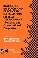 Realigning Research and Practice in Information Systems Development: The Social and Organizational Perspective